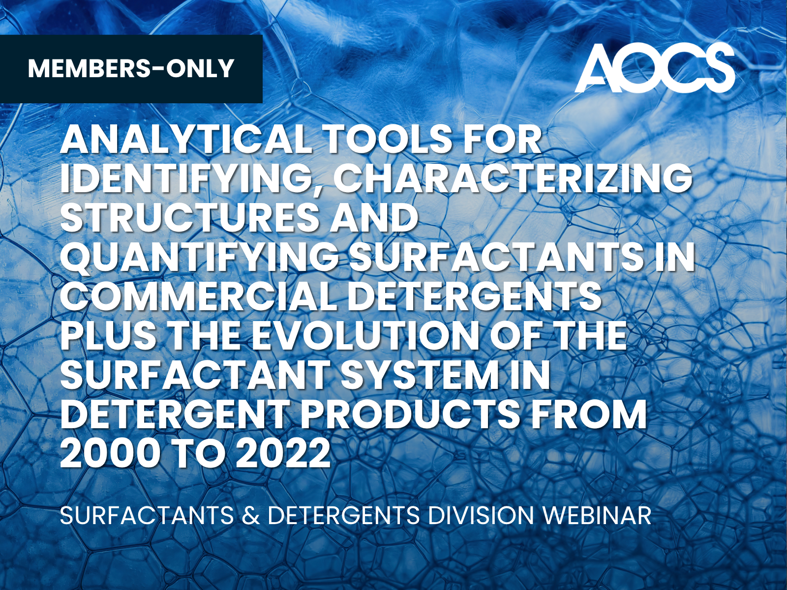 AOCS members-only webinar on detergent surfactant analysis, characterization methods, and surfactant system evolution from 2000 to 2022.