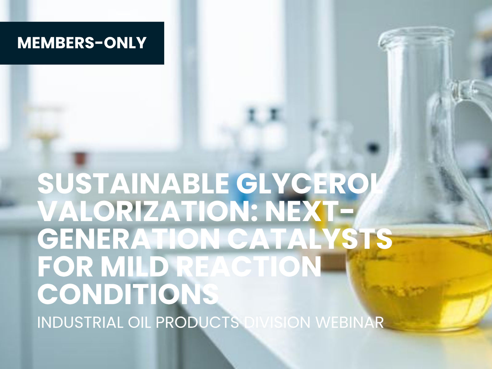 Members-only industrial webinar on sustainable glycerol valorization, featuring laboratory glassware containing yellow bio-based liquid and highlighting next-generation catalysts for mild reaction conditions in renewable chemicals, biofuels, and industrial oil products.