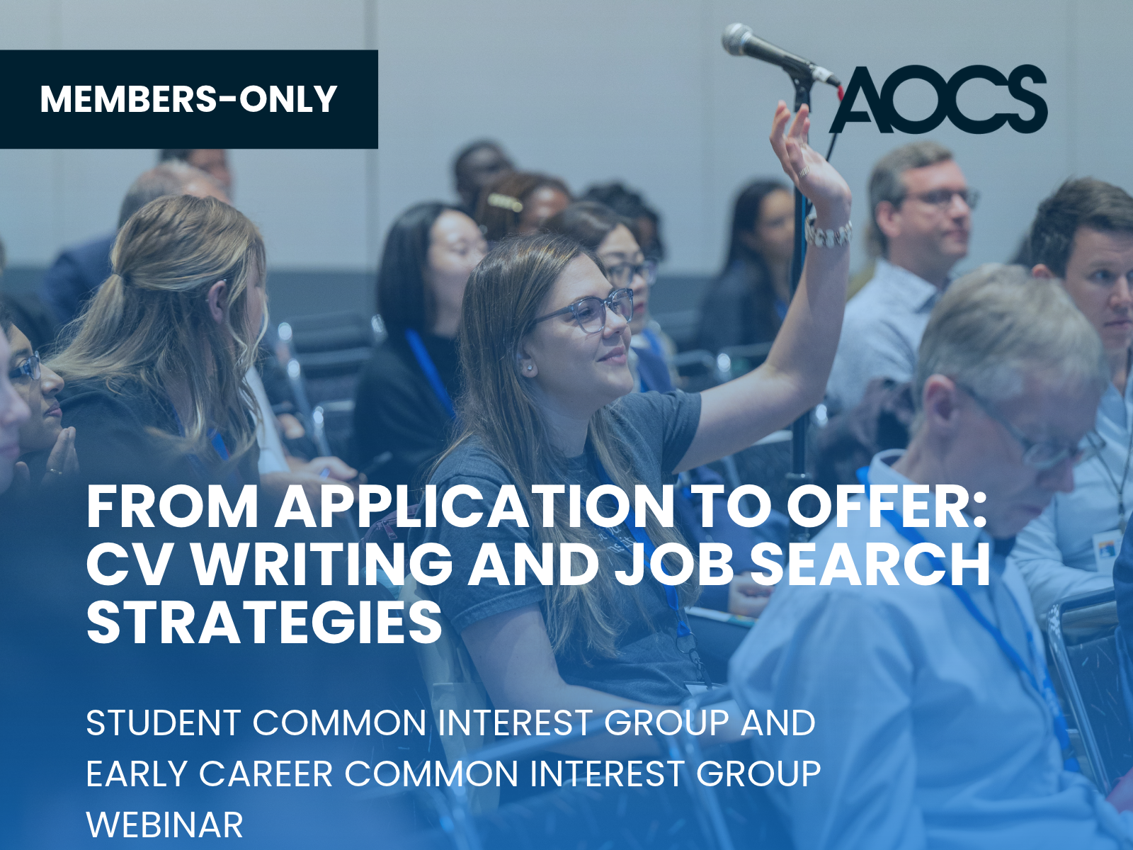 Promotional webinar graphic showing attendees seated in a conference room, with one participant raising a hand during a presentation. Overlay text reads: “From Application to Offer: CV Writing and Job Search Strategies.” Additional text identifies the event as an AOCS Student Common Interest Group and Early Career Common Interest Group webinar. An AOCS logo appears in the upper-right corner, and a “Members-Only” banner appears in the upper-left corner.