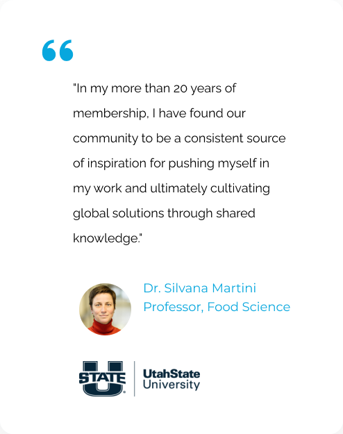 In my more than 20 years of membership, I have found our community to be a consistent source of inspiration for pushing myself in my work and ultimately cultivating global solutions through shared knowledge. - Silvana Martini, Utah State University